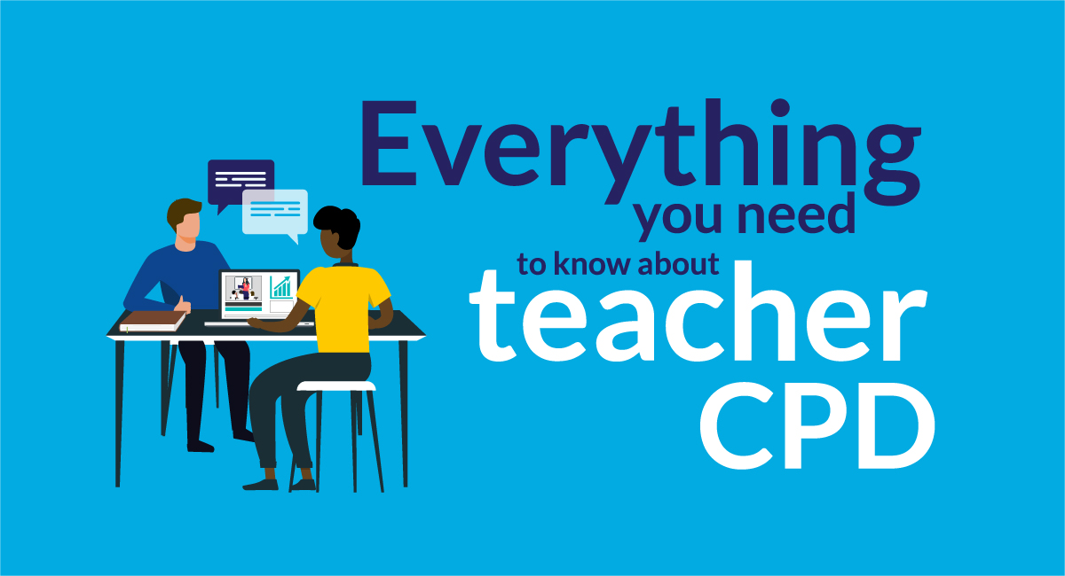 Everything You Need To Know About Teacher CPD